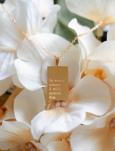 In Every Season I Will Praise Necklace